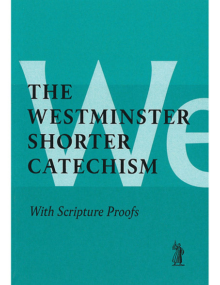 The Shorter Catechism with proofs